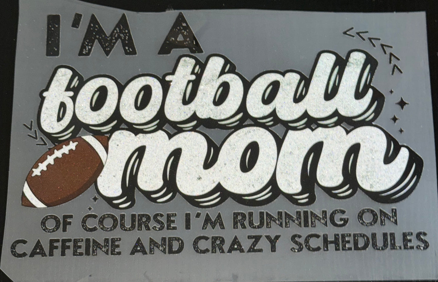 Im A Football Mom Glitter Screen Print