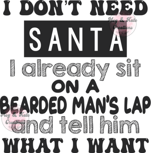I Don’t Need Santa DTF TRANSFER