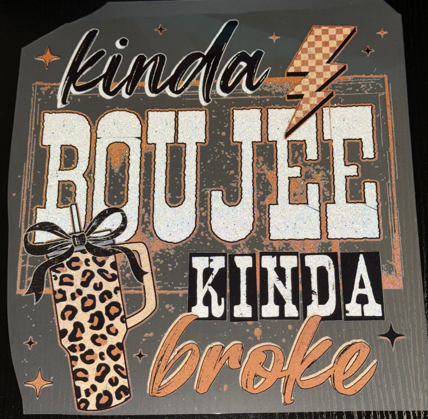 Kinda Broke Kinda Boujee Glitter Screen Print