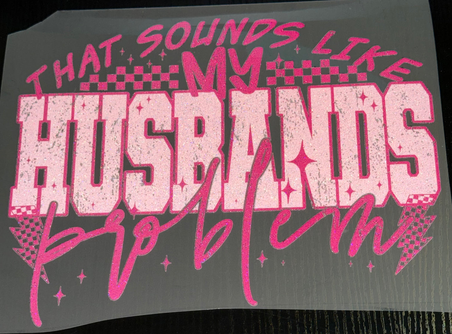 My Husband’s Problem Glitter Screen Print