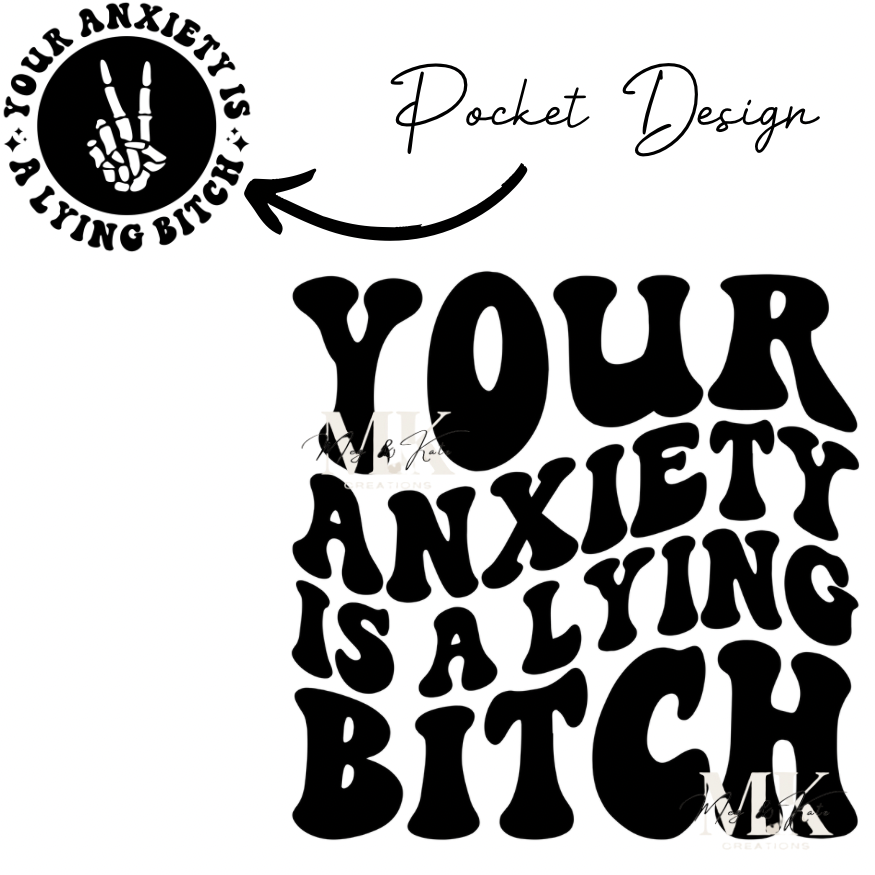 Anxiety is a Lying Bitch DTF TRANSFER