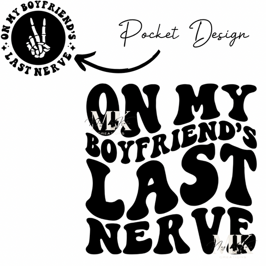 Boyfriend’s Last Nerve DTF TRANSFER