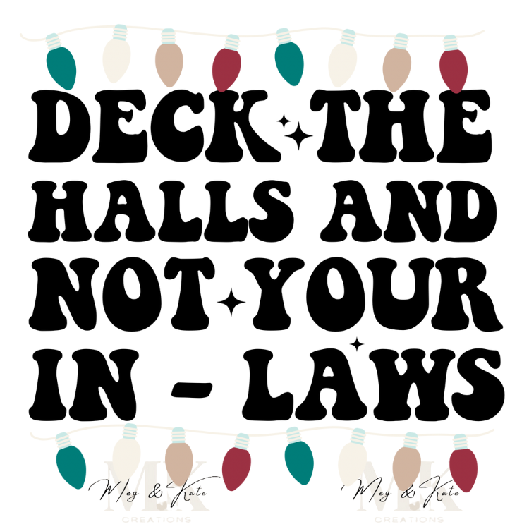Deck the Halls and Not Your In-Laws DTF TRANSFER