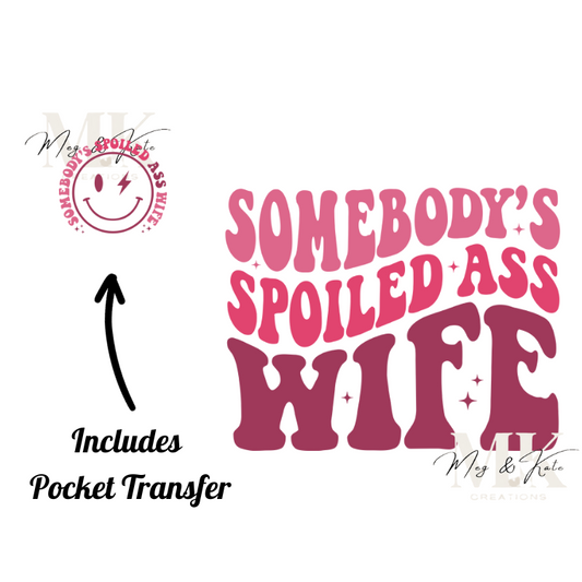 Somebody's Spoiled A** Wife DTF TRANSFER