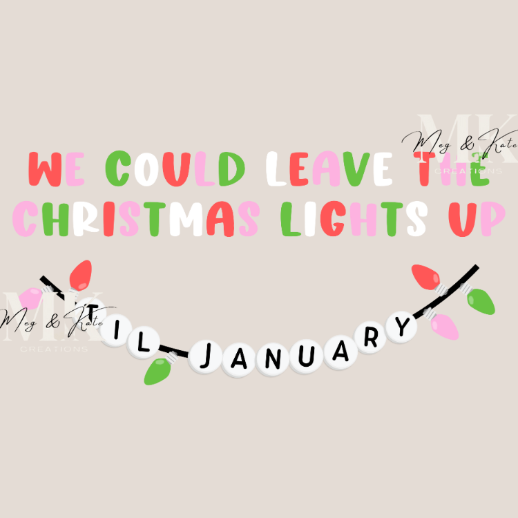 We Can Leave the Christmas Lights til January DTF TRANSFER