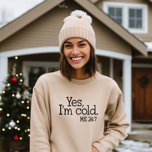 Yes, I'm Cold Me 24:7