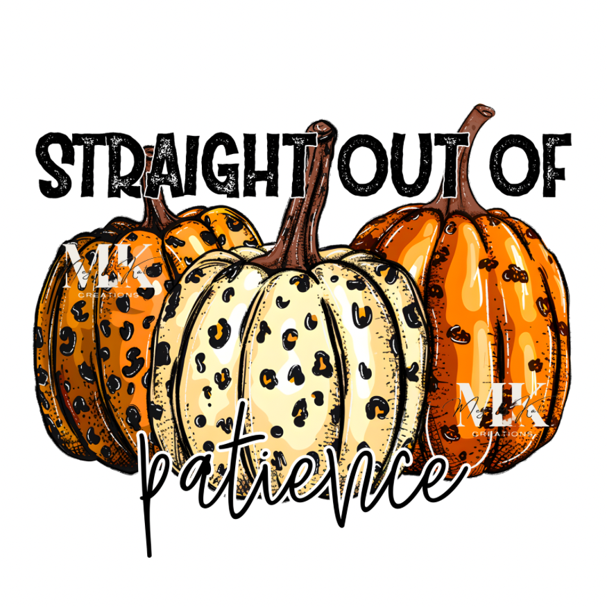 Straight out of patience pumpkins  DTF TRANSFER