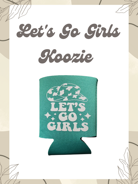 Let's Go Girls Can Koozie